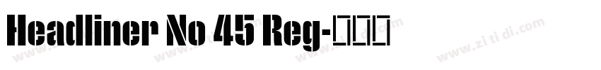 Headliner No 45 Reg字体转换 Headliner No 45 Reg字体转换